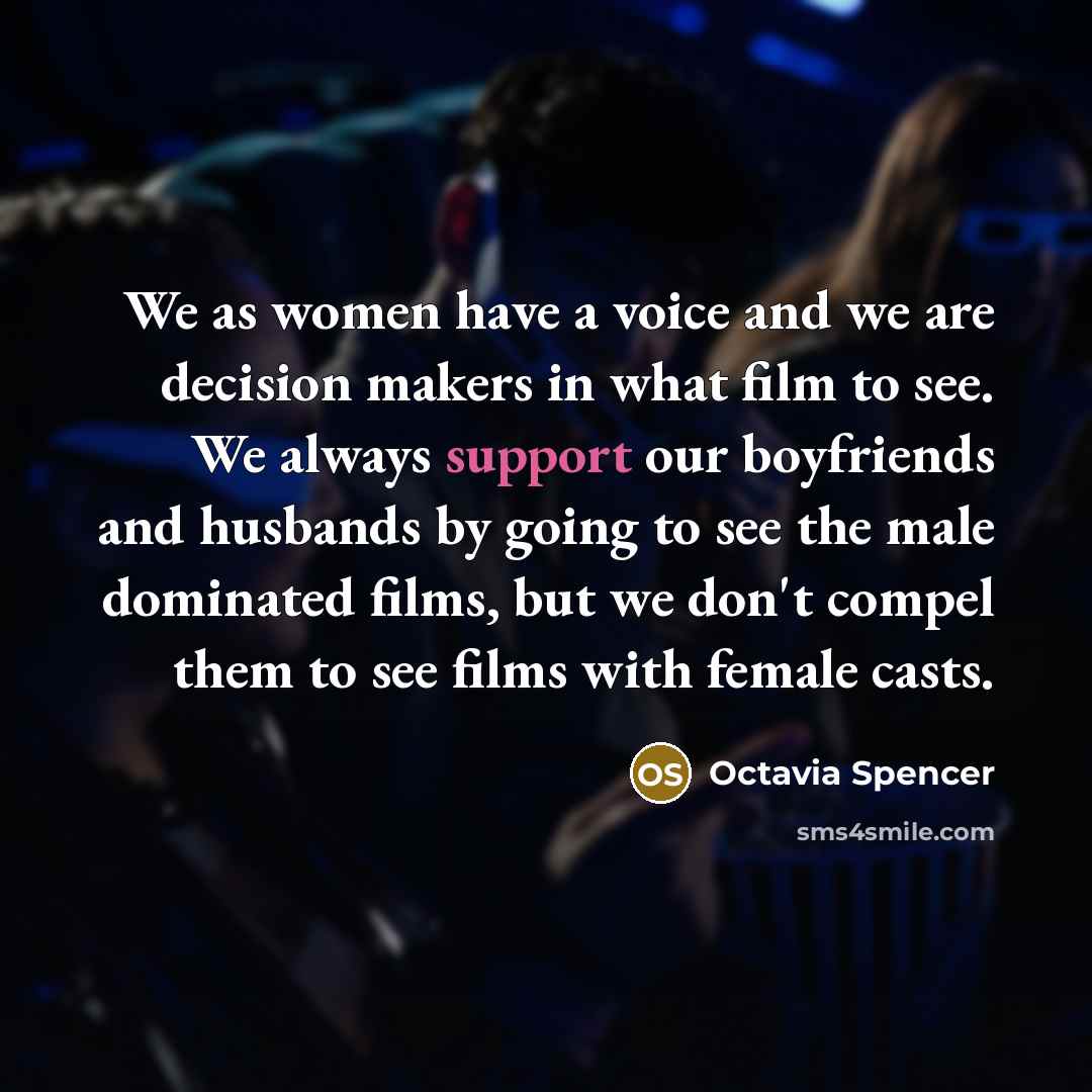 “We as women have a voice and we are decision…” quote by Octavia Spencer