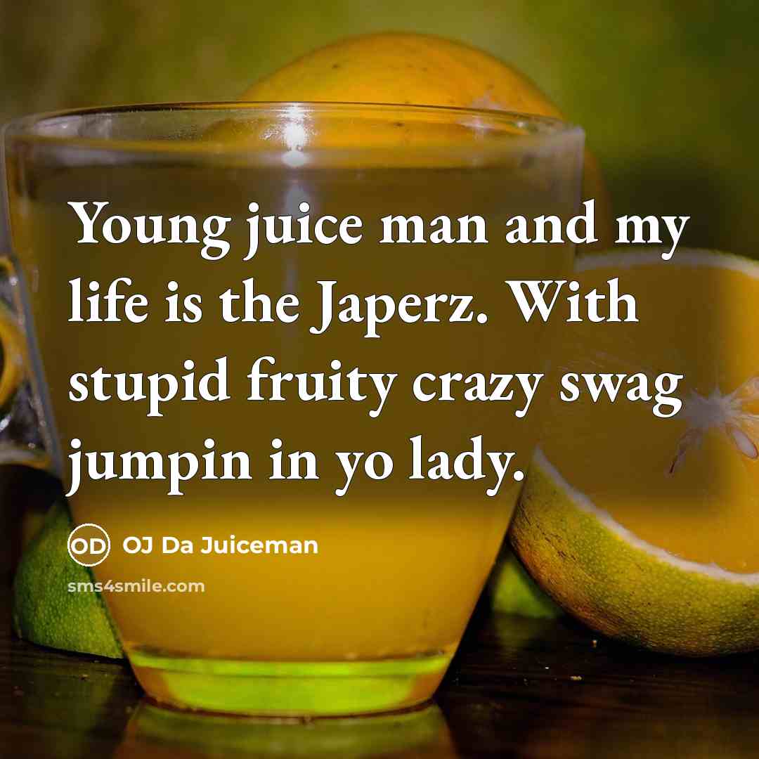 “Young juice man and my life is the Japerz. With…” quote by OJ Da Juiceman