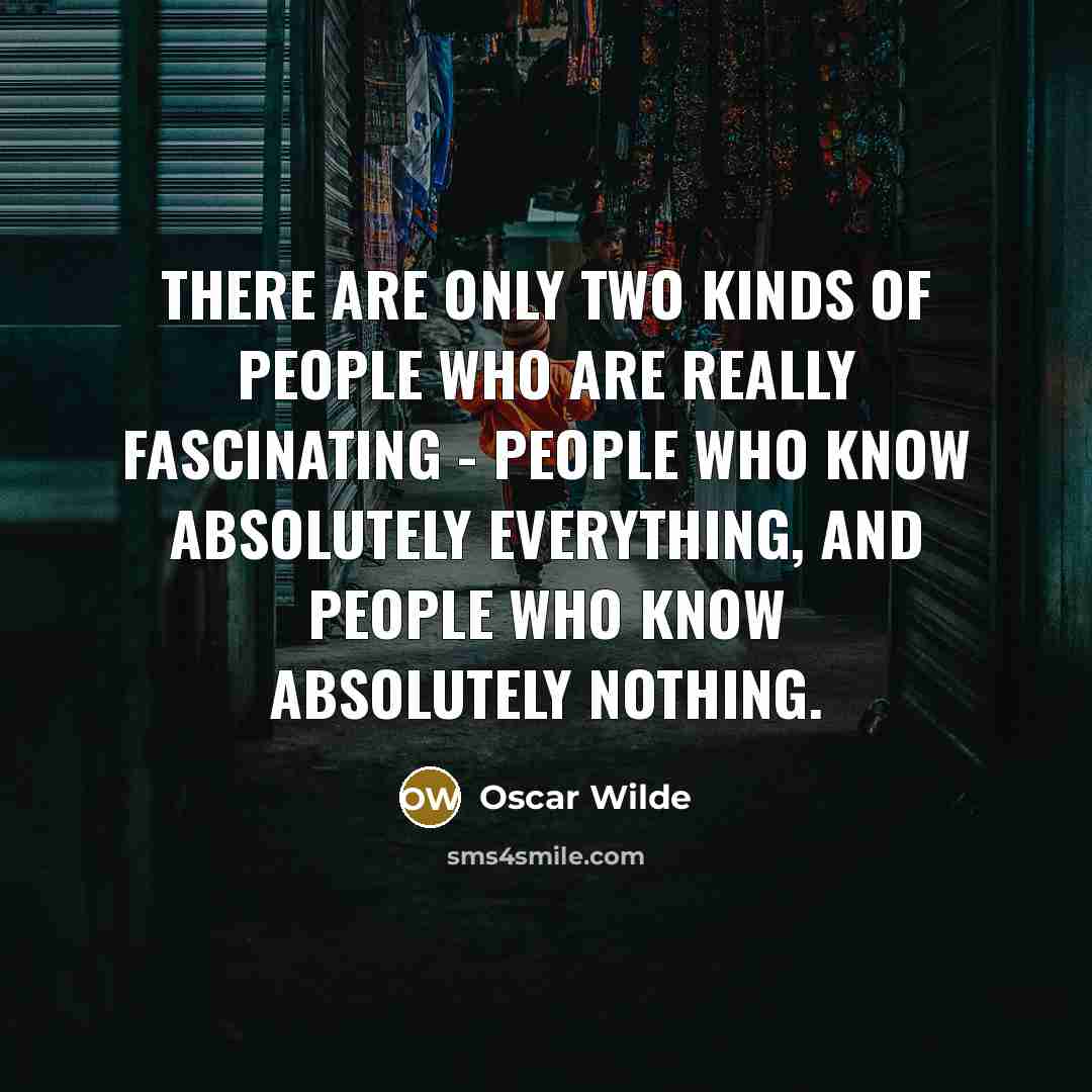 “There are only two kinds of people who are really…” quote by Oscar Wilde