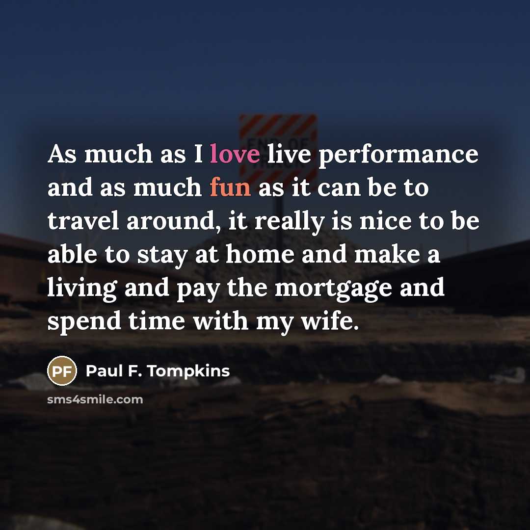 “As much as I love live performance and as much…” quote by Paul F. Tompkins