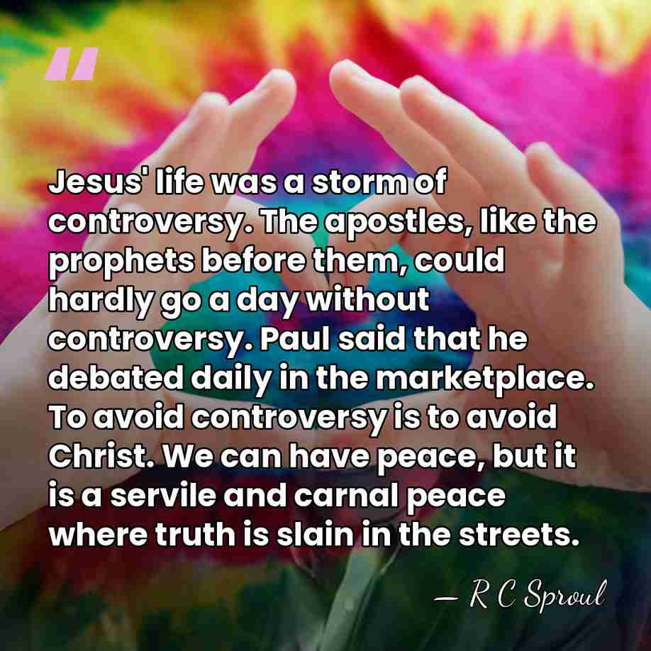 Jesus' life was a storm of controversy. The apostles, like the prophets&hellip; - R C Sproul