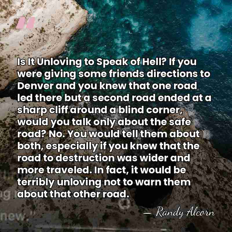Is It Unloving to Speak of Hell? If you were giving some&hellip; - Randy Alcorn