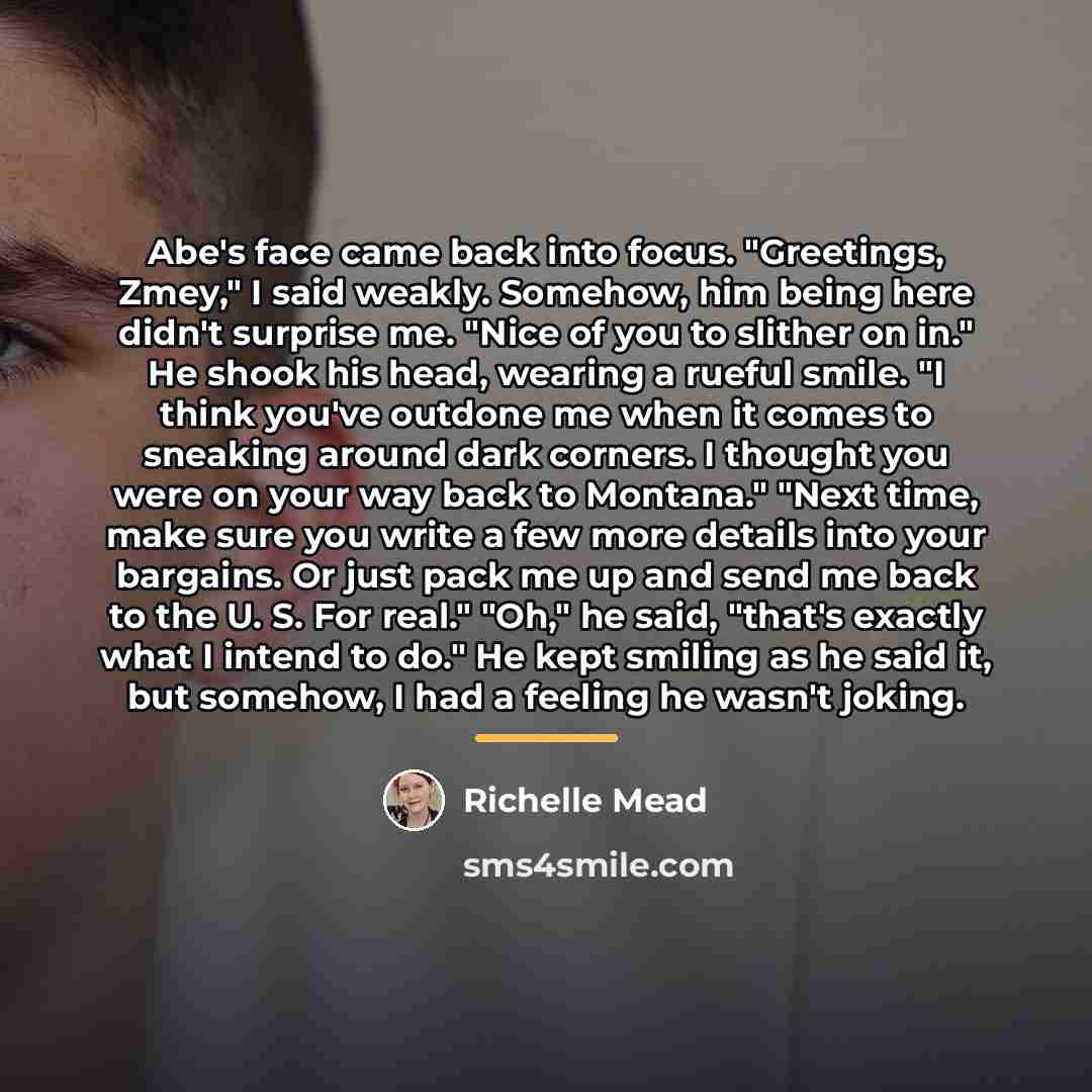 “Abe's face came back into focus. "Greetings, Zmey," I said…” quote by Richelle Mead