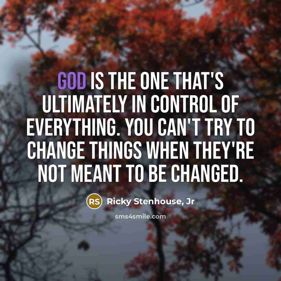 “God is the one that's ultimately in control of everything.…” quote by Ricky Stenhouse, Jr