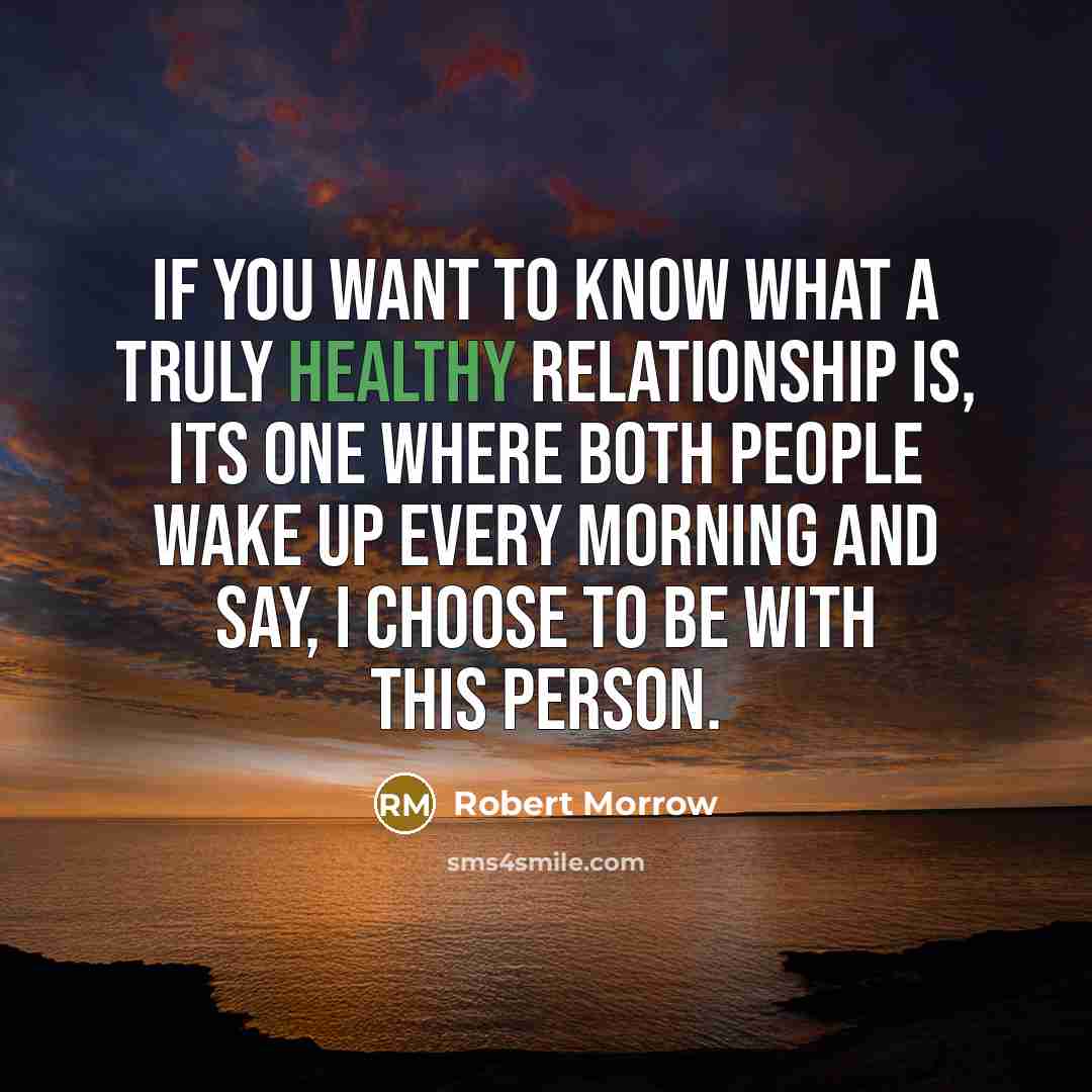 “If you want to know what a truly healthy relationship…” quote by Robert Morrow
