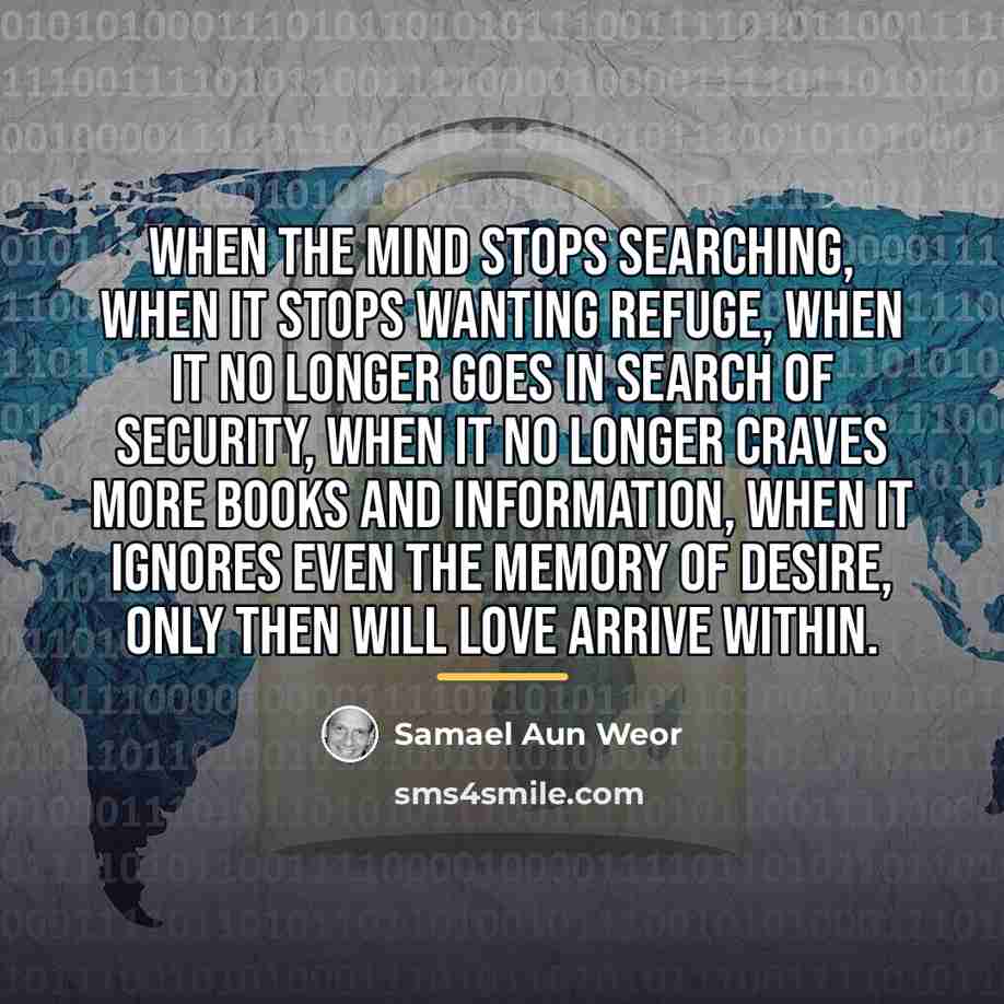 “When the mind stops searching, when it stops wanting refuge,…” quote by Samael Aun Weor