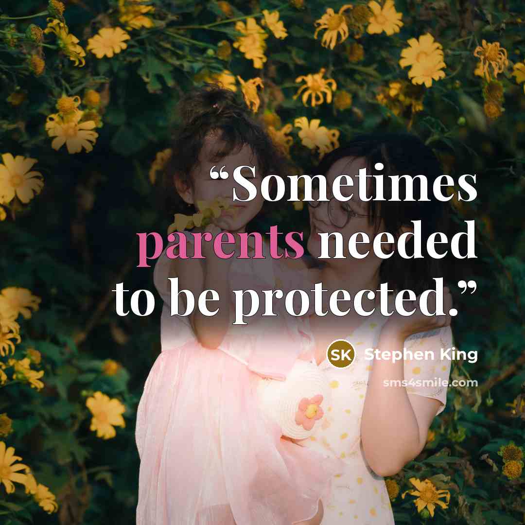 “Sometimes parents needed to be protected.” quote by Stephen King