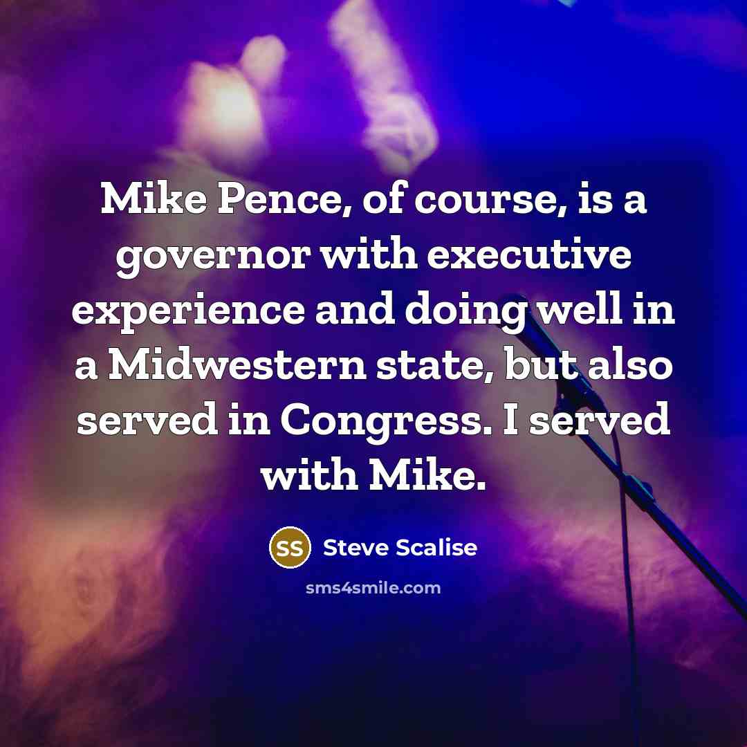 “Mike Pence, of course, is a governor with executive experience…” quote by Steve Scalise