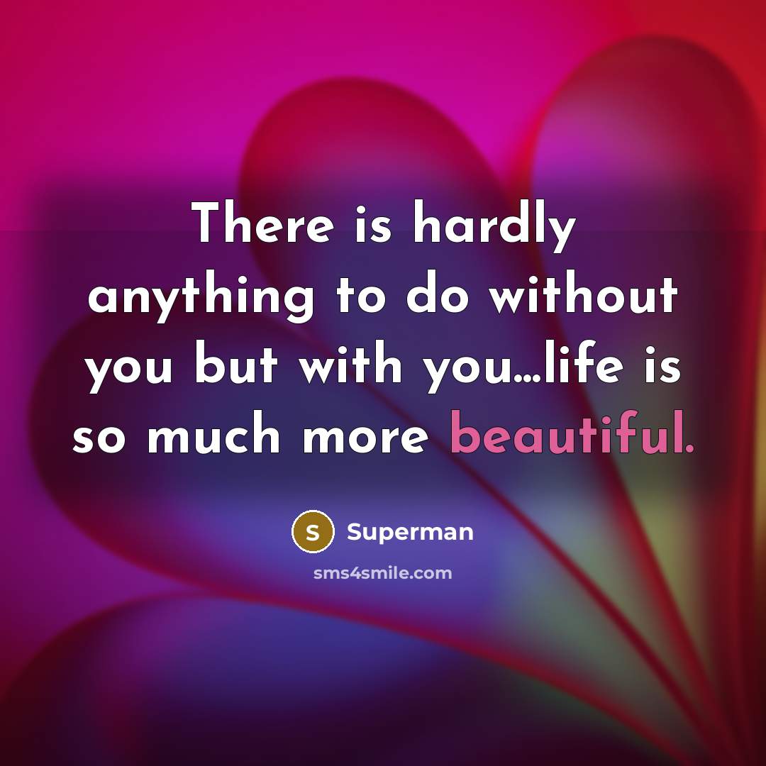 “There is hardly anything to do without you but with…” quote by Superman