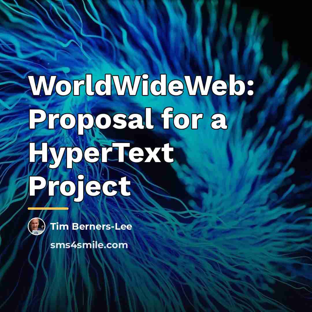 “WorldWideWeb: Proposal for a HyperText Project…” quote by Tim Berners-Lee