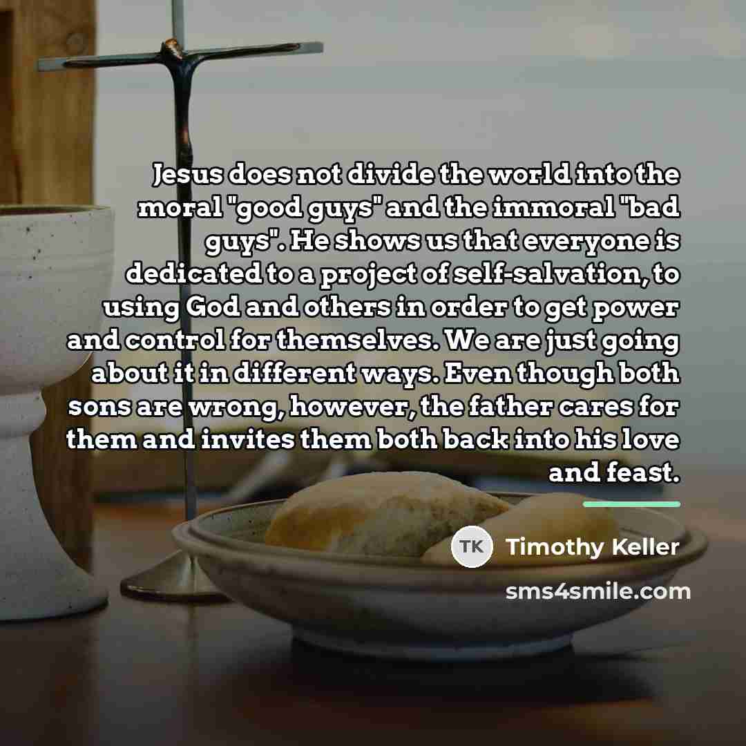 “Jesus does not divide the world into the moral "good…” quote by Timothy Keller