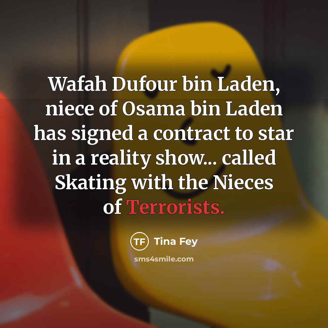 “Wafah Dufour bin Laden, niece of Osama bin Laden has…” quote by Tina Fey