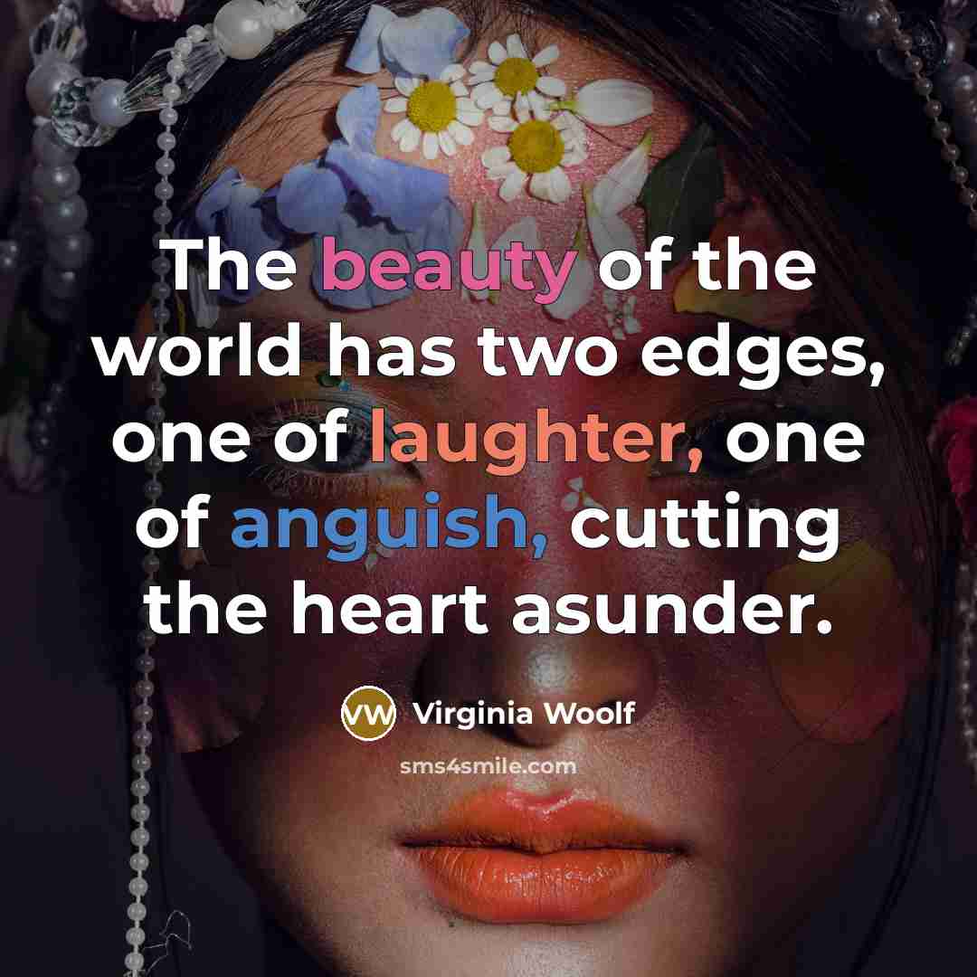 “The beauty of the world has two edges, one of…” quote by Virginia Woolf