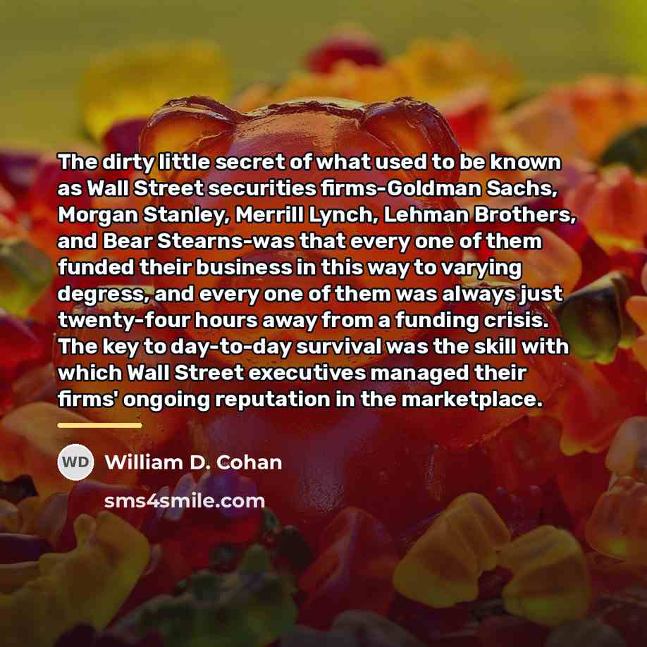 “The dirty little secret of what used to be known…” quote by William D. Cohan