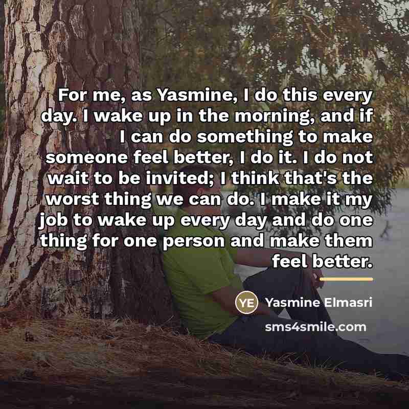 “For me, as Yasmine, I do this every day. I…” quote by Yasmine Elmasri