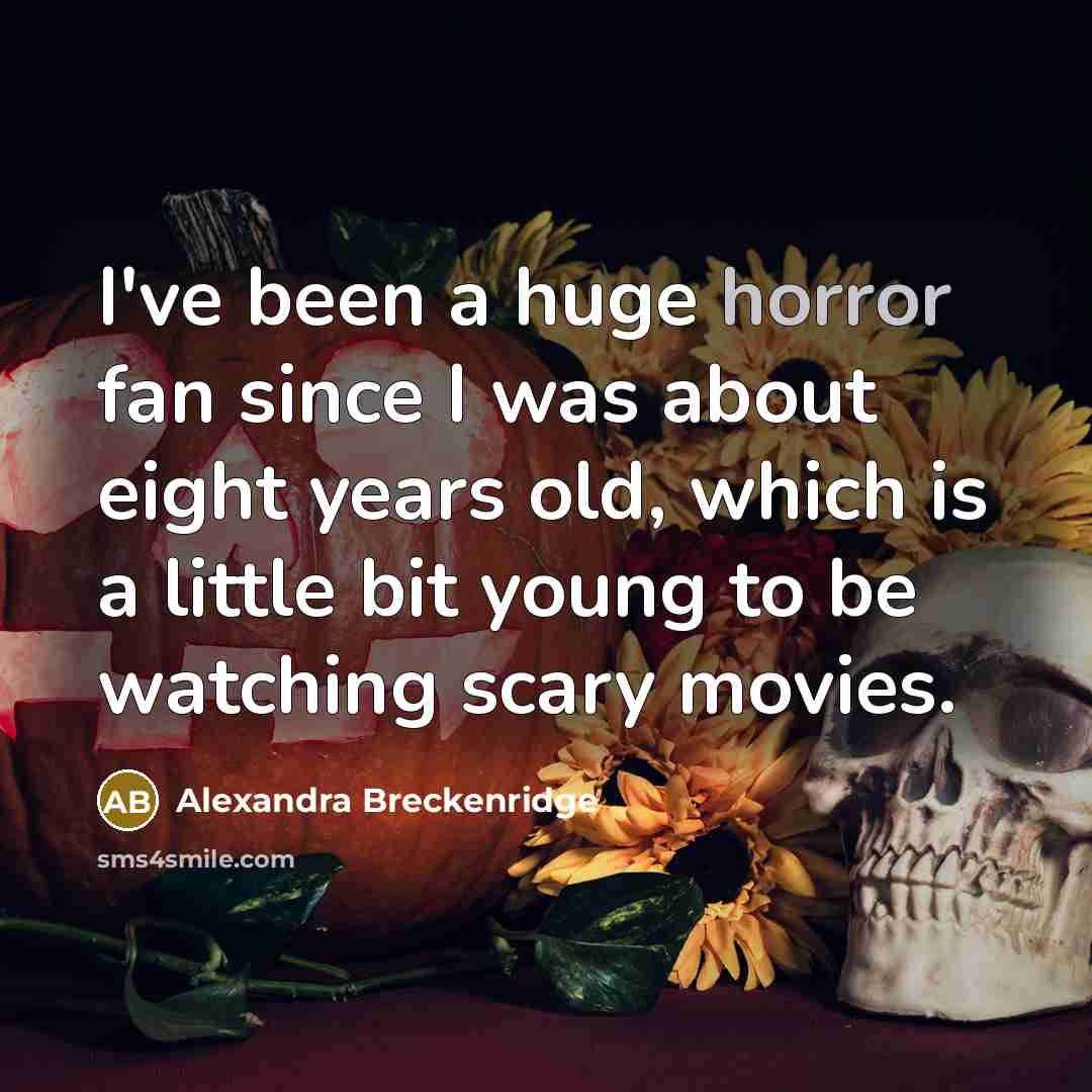 “I've been a huge horror fan since I was about…” quote by Alexandra Breckenridge