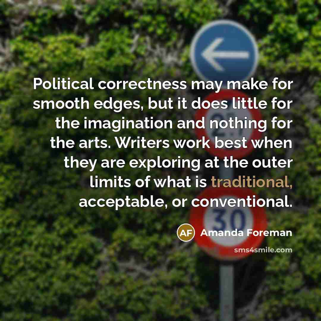 “Political correctness may make for smooth edges, but it does…” quote by Amanda Foreman