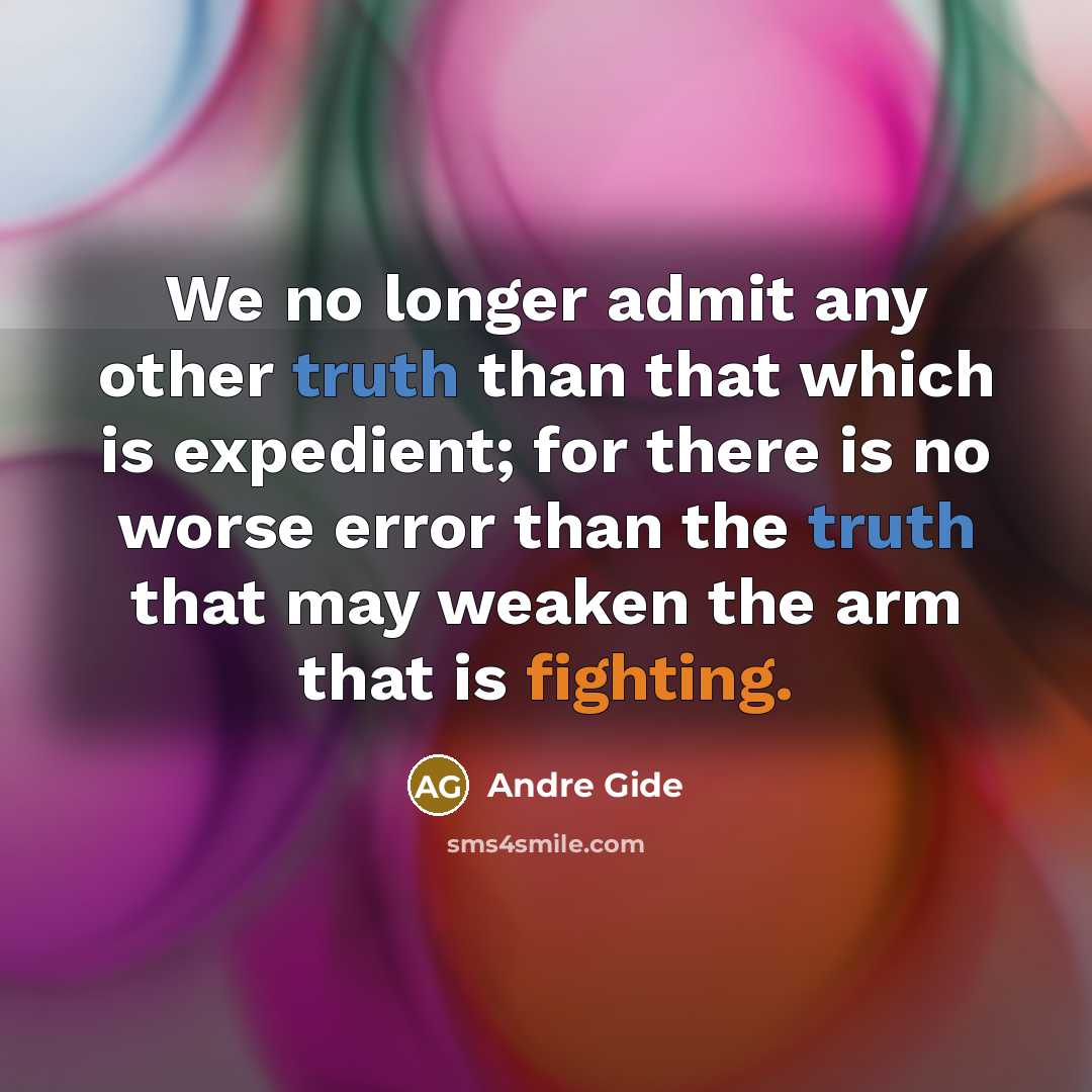 “We no longer admit any other truth than that which…” quote by Andre Gide