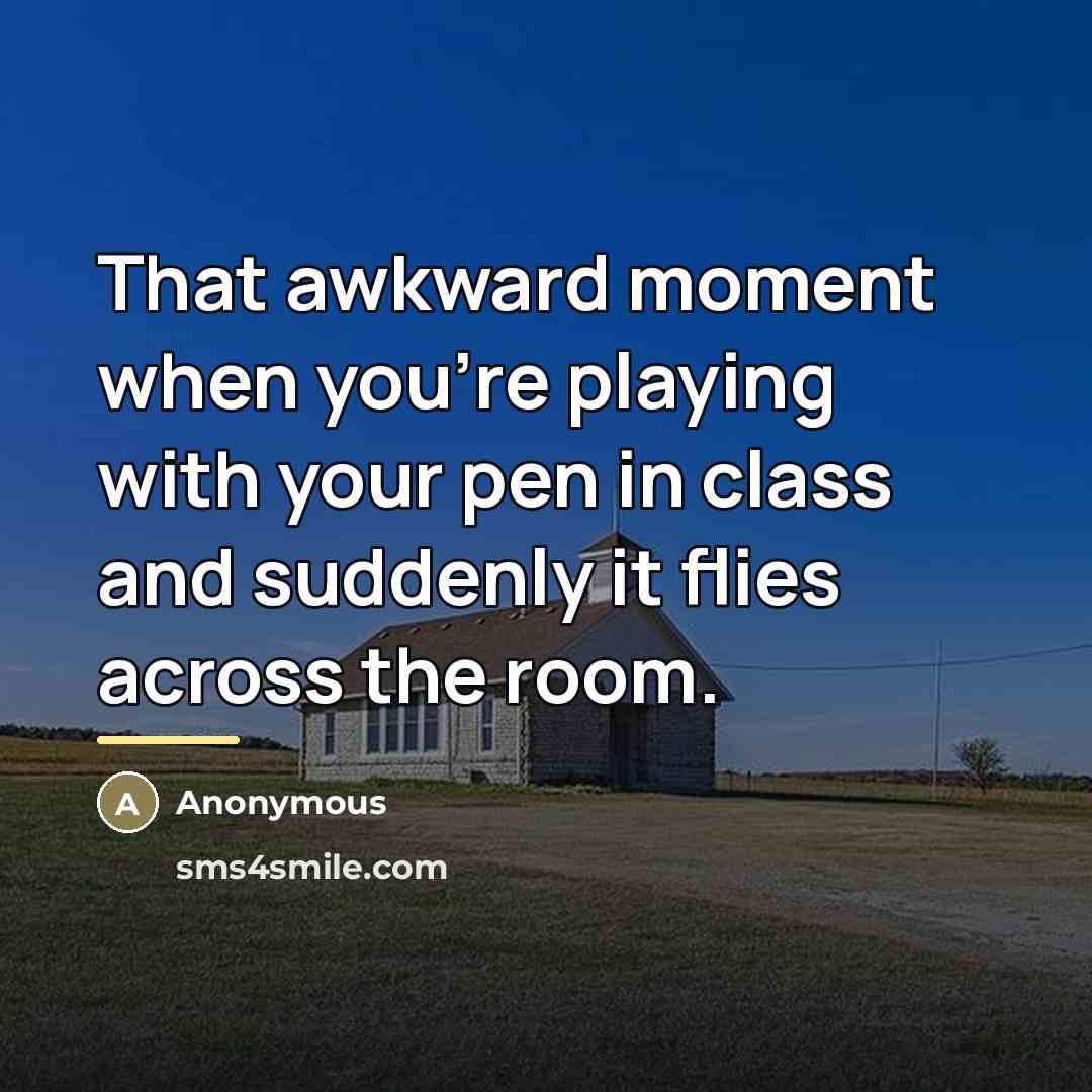 “That awkward moment when you're playing with your pen in…” quote by Anonymous