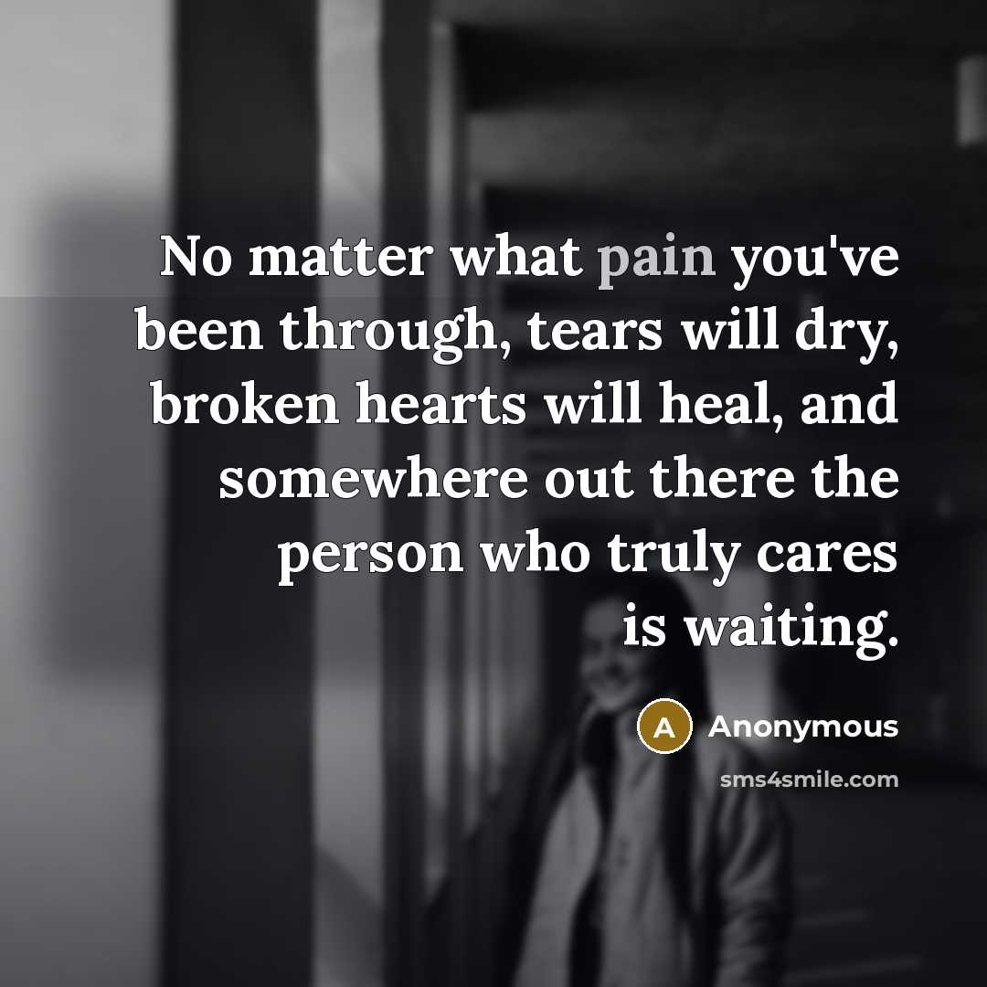 “No matter what pain you've been through, tears will dry,…” quote by Anonymous