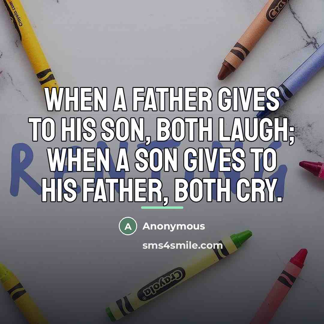 “When a father gives to his son, both laugh; when…” quote by Anonymous