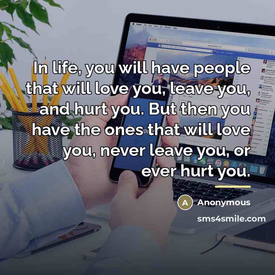 “In life, you will have people that will love you,…” quote by Anonymous