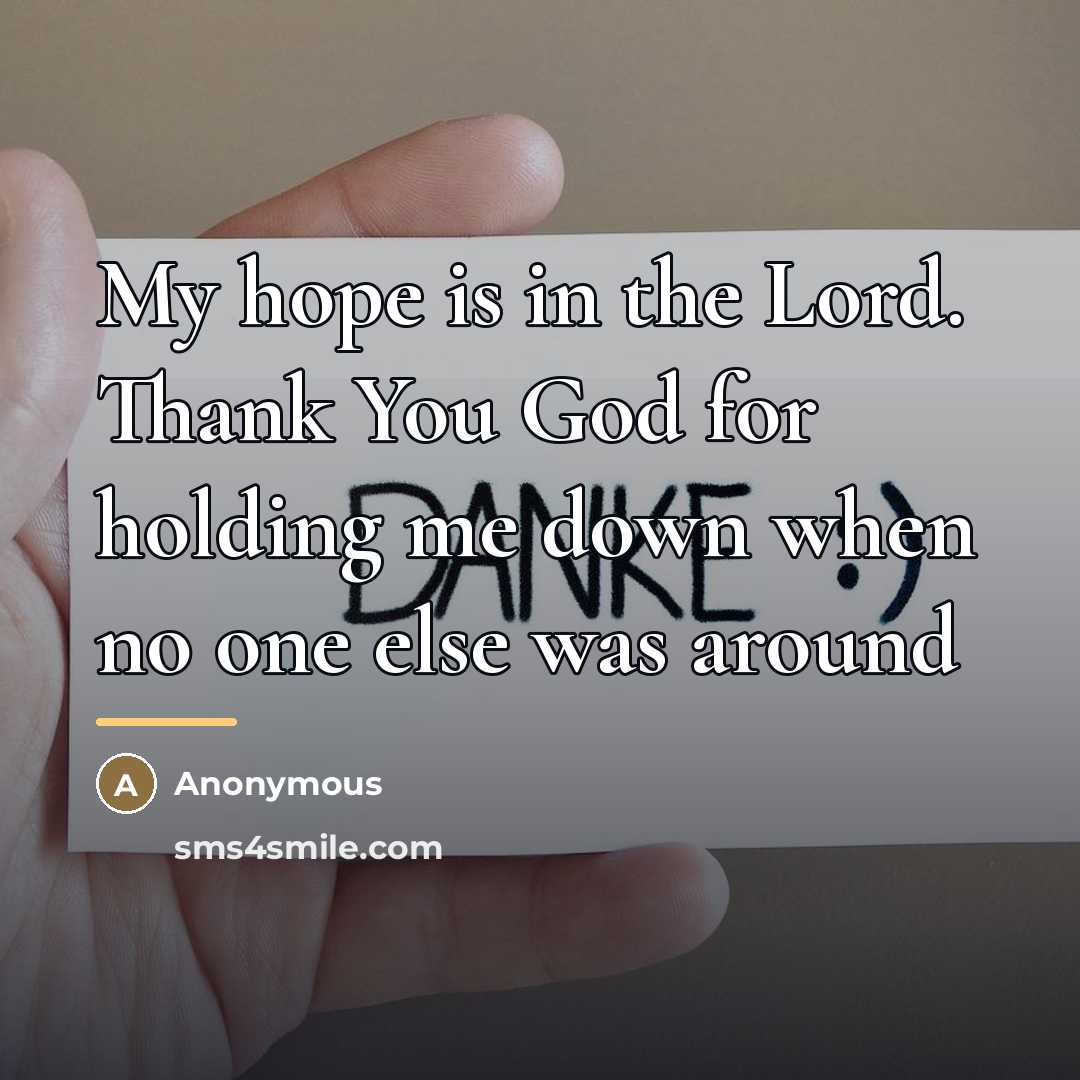 “My hope is in the Lord. Thank You God for…” quote by Anonymous