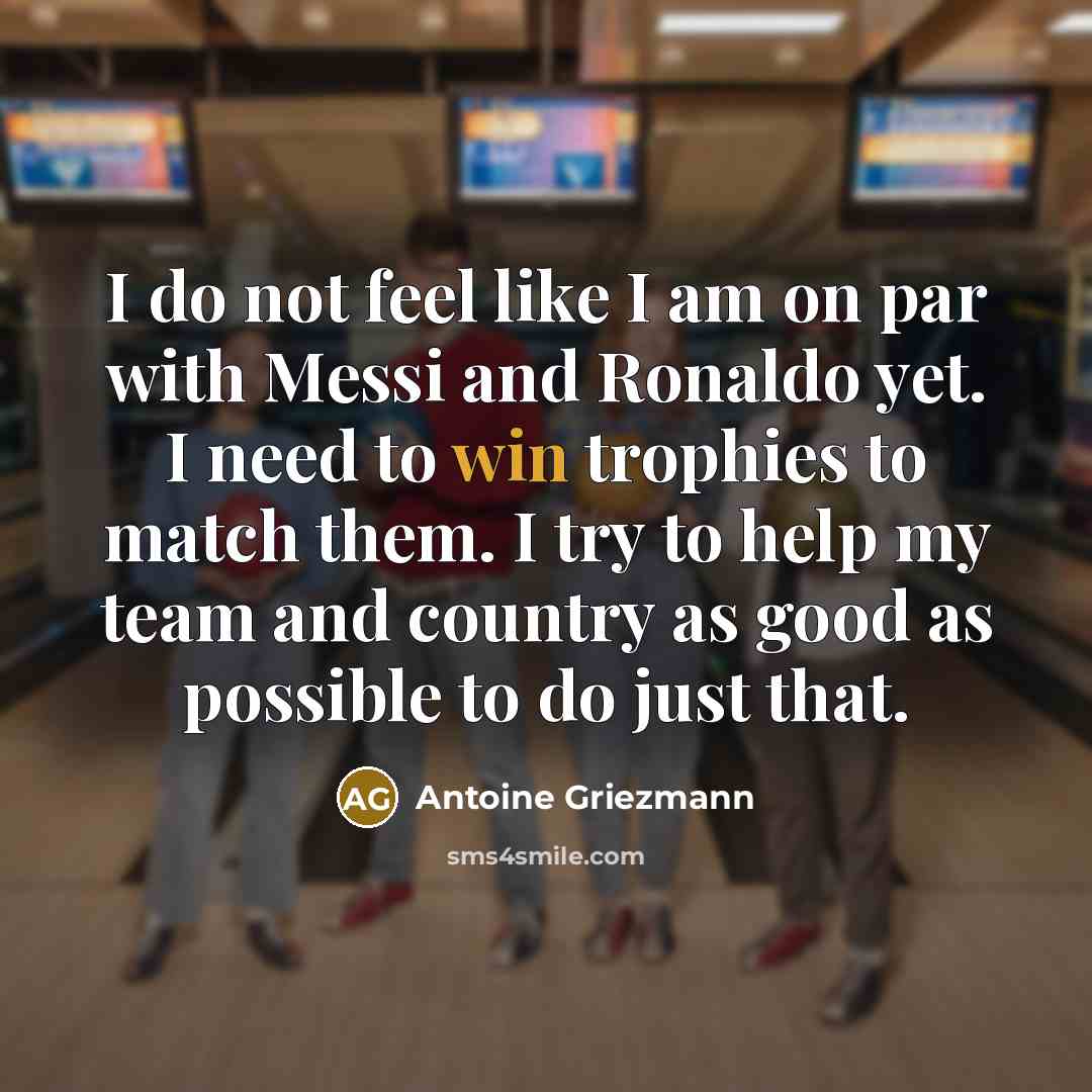 “I do not feel like I am on par with…” quote by Antoine Griezmann