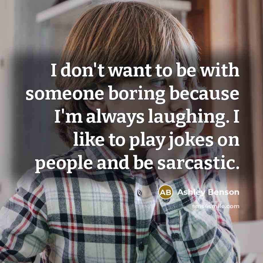 “I don't want to be with someone boring because I'm…” quote by Ashley Benson