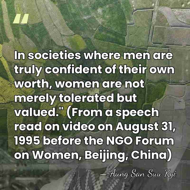 In societies where men are truly confident of their own worth, women&hellip; - Aung San Suu Kyi