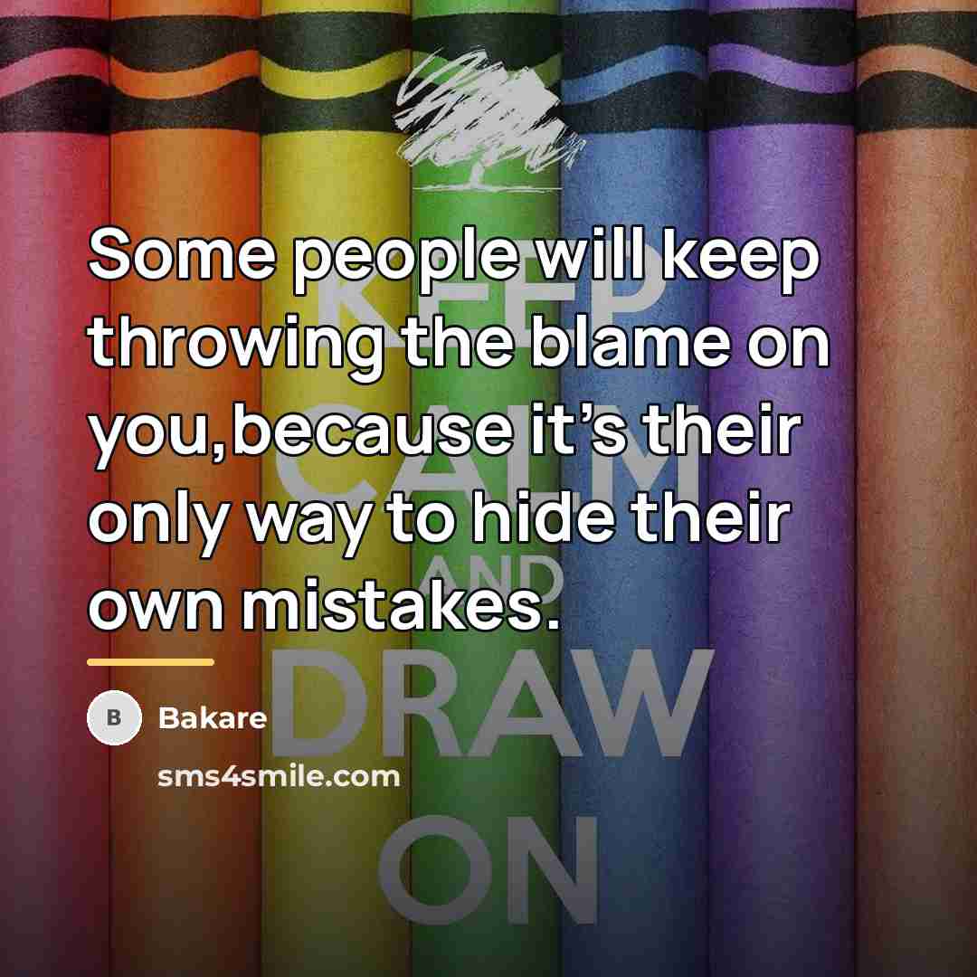“Some people will keep throwing the blame on you,because it's…” quote by Bakare
