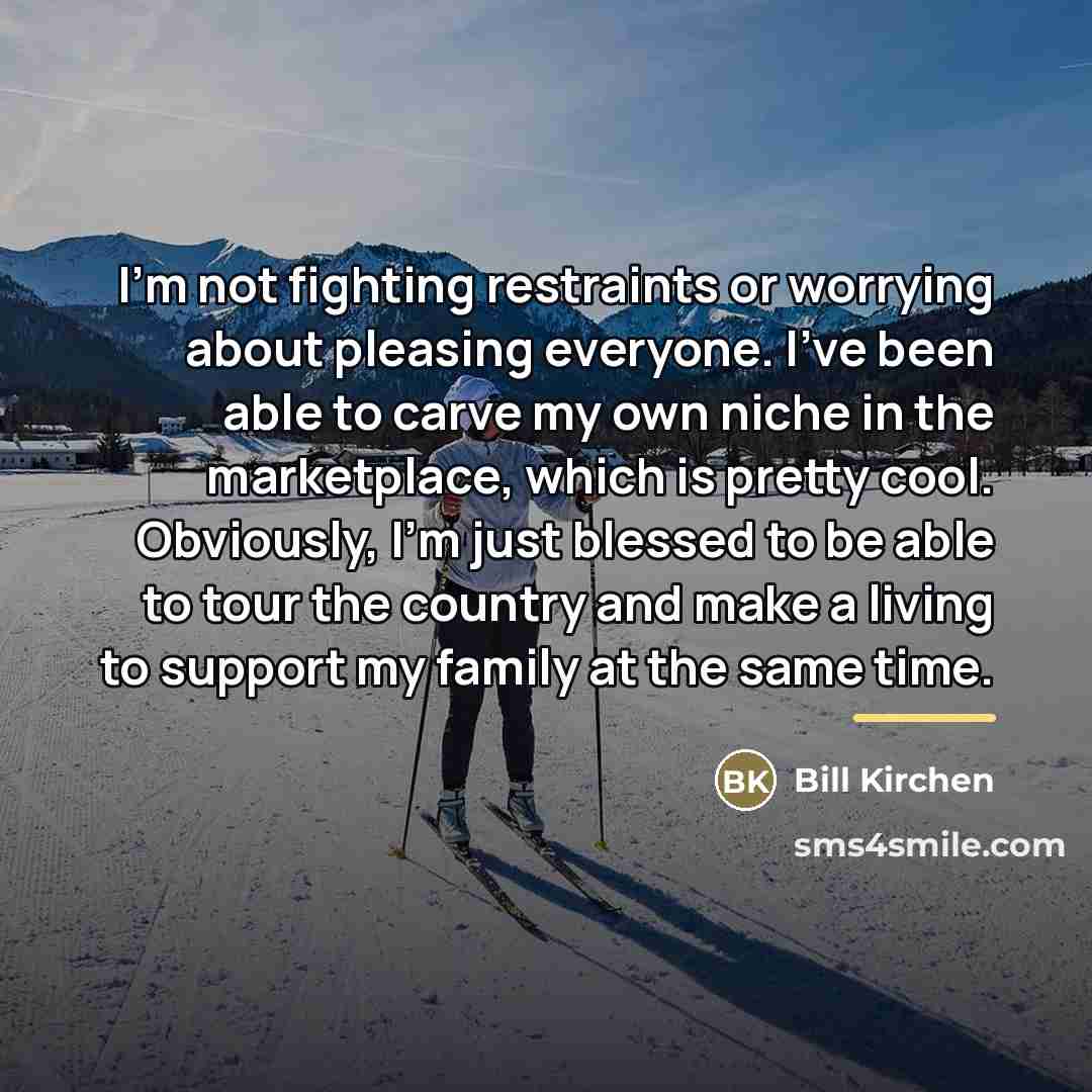 “I'm not fighting restraints or worrying about pleasing everyone. I've…” quote by Bill Kirchen