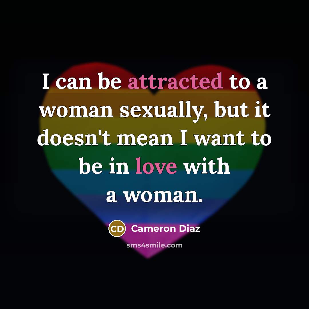 “I can be attracted to a woman sexually, but it doesn't mean I want to be in love with a woman.” quote by Cameron Diaz