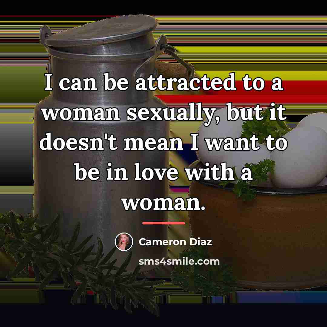 “I can be attracted to a woman sexually, but it…” quote by Cameron Diaz