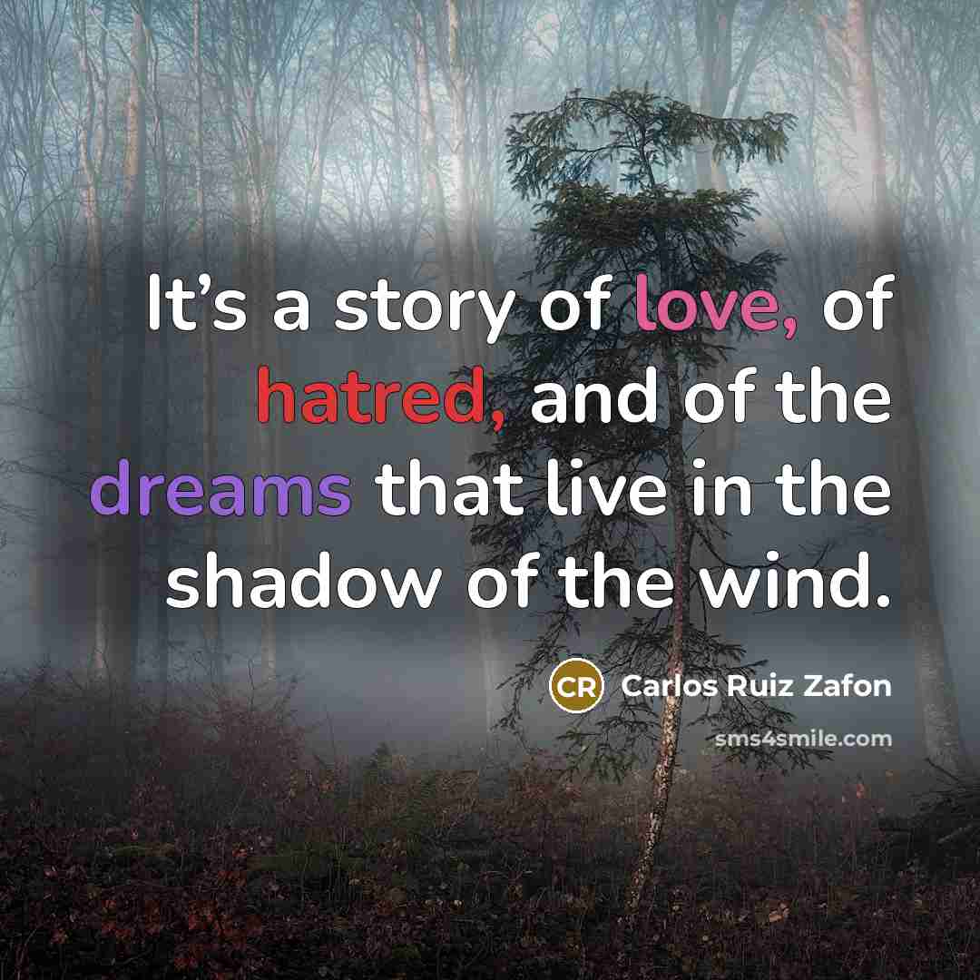 “It’s a story of love, of hatred, and of the…” quote by Carlos Ruiz Zafon