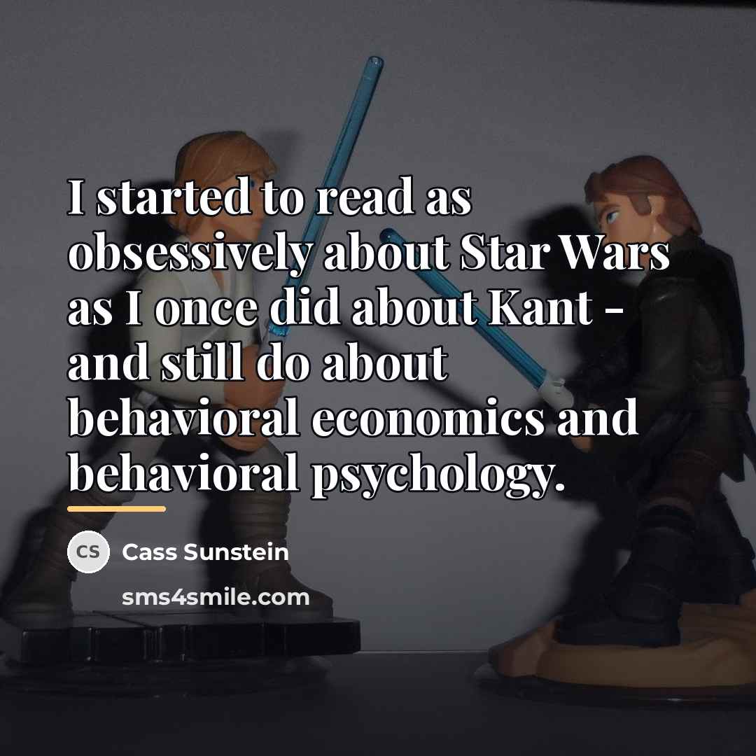 “I started to read as obsessively about Star Wars as…” quote by Cass Sunstein