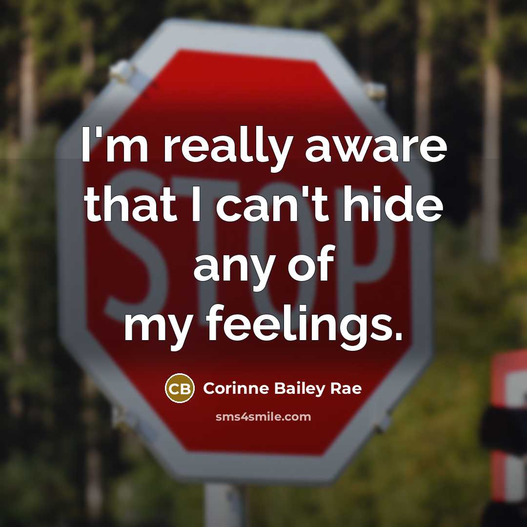 “I'm really aware that I can't hide any of my…” quote by Corinne Bailey Rae