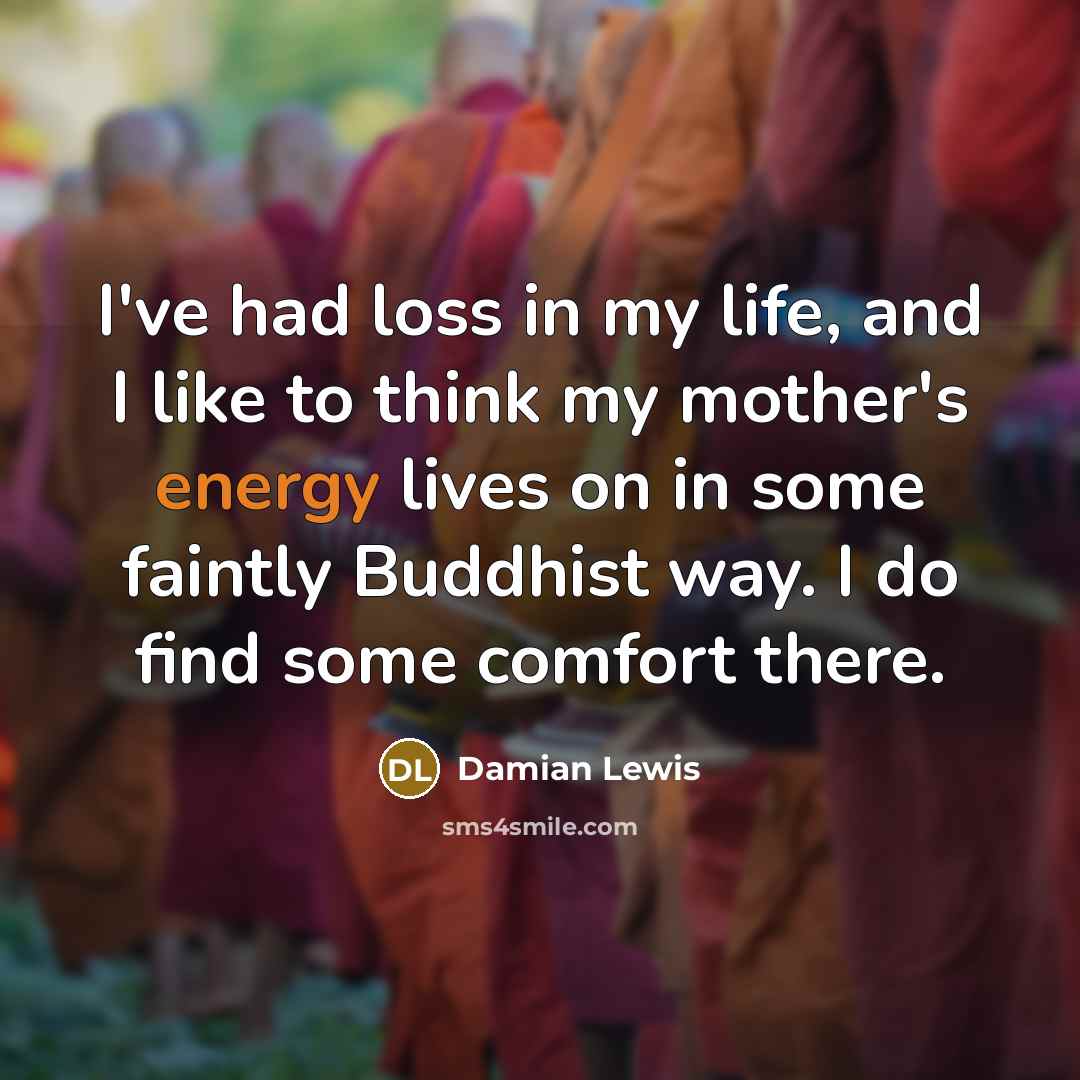 “I've had loss in my life, and I like to…” quote by Damian Lewis