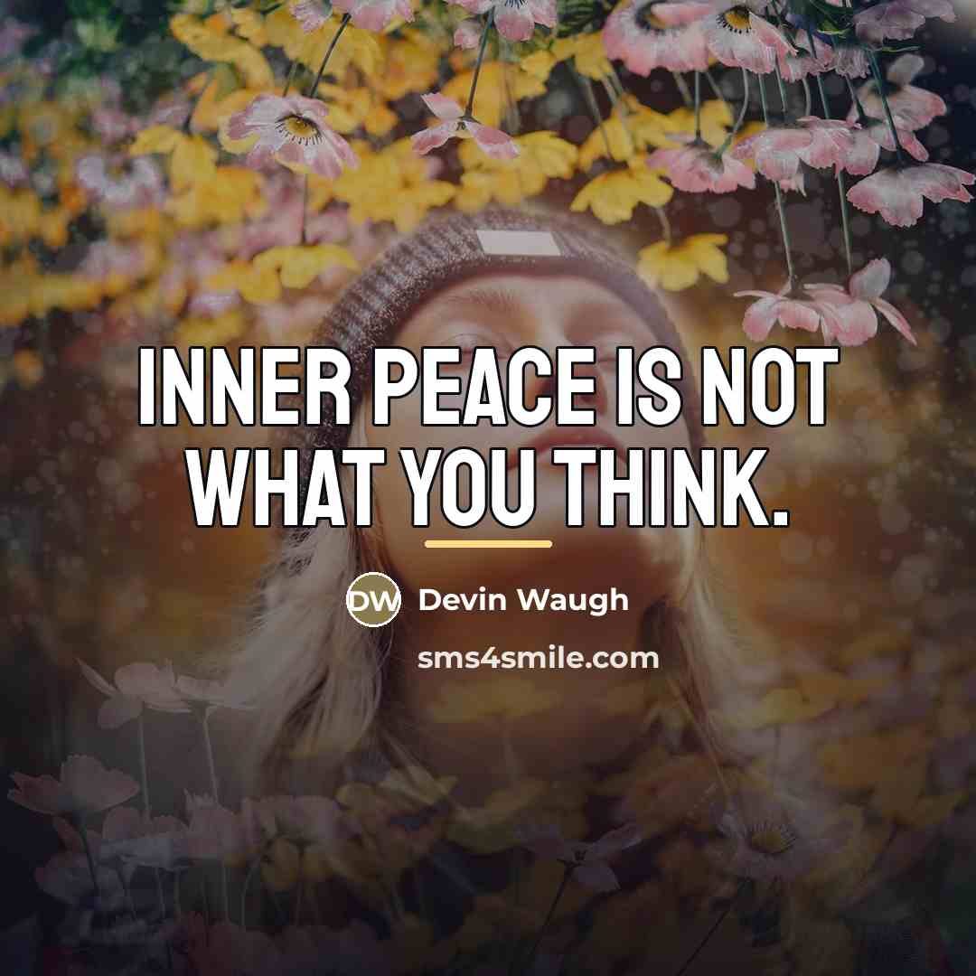 “Inner peace is not what you think.…” quote by Devin Waugh