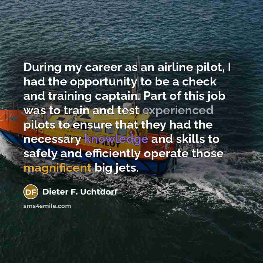 “During my career as an airline pilot, I had the…” quote by Dieter F. Uchtdorf