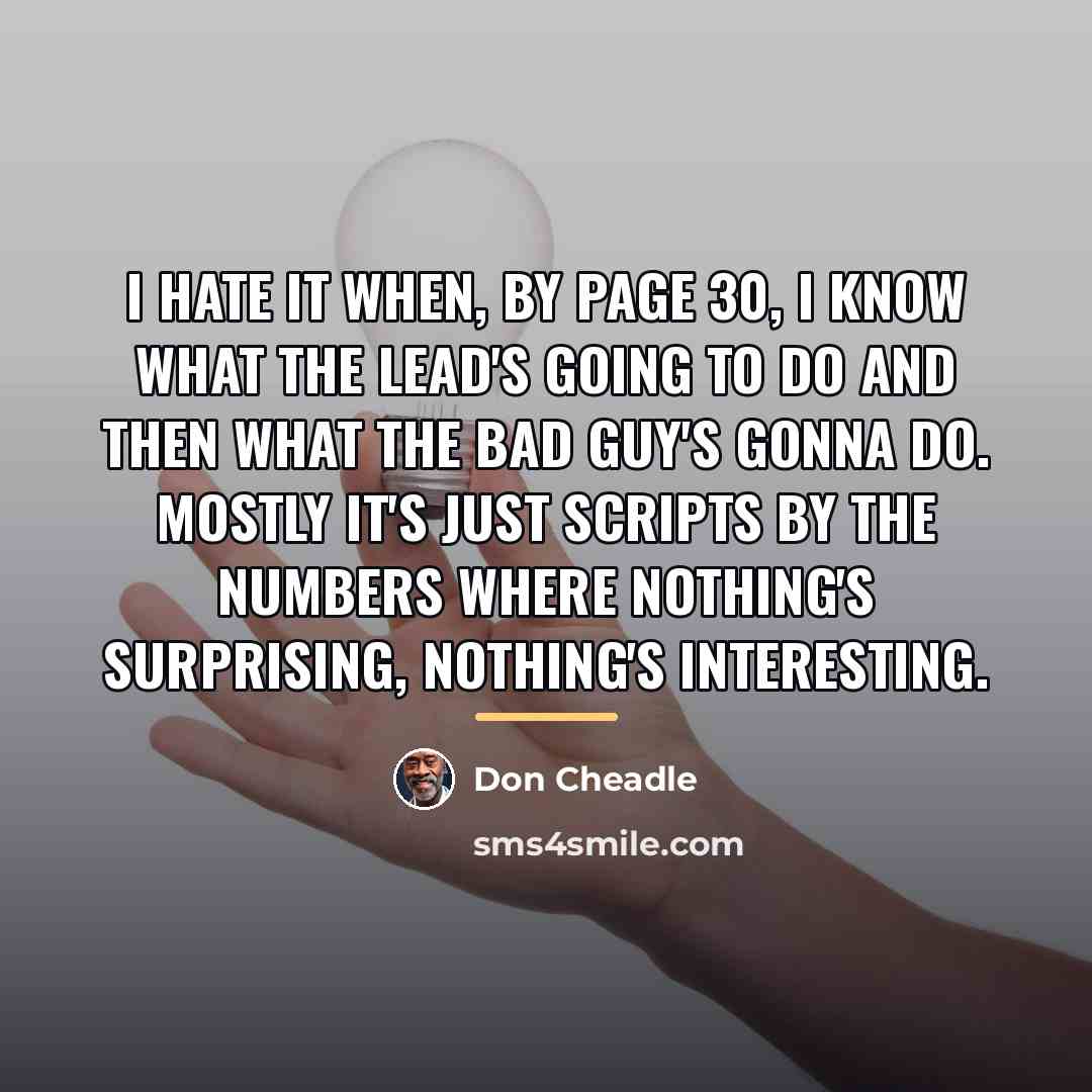 “I hate it when, by page 30, I know what…” quote by Don Cheadle