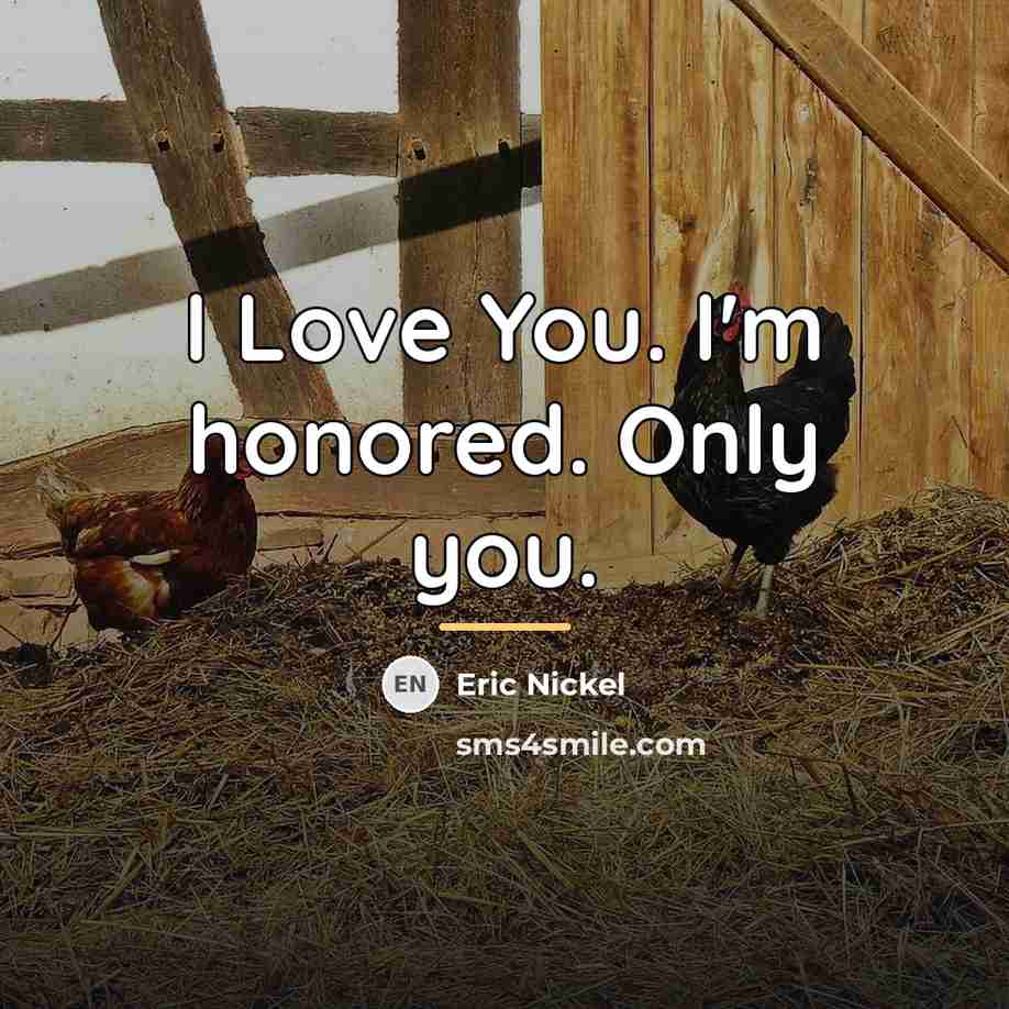 “I Love You. I'm honored. Only you.…” quote by Eric Nickel
