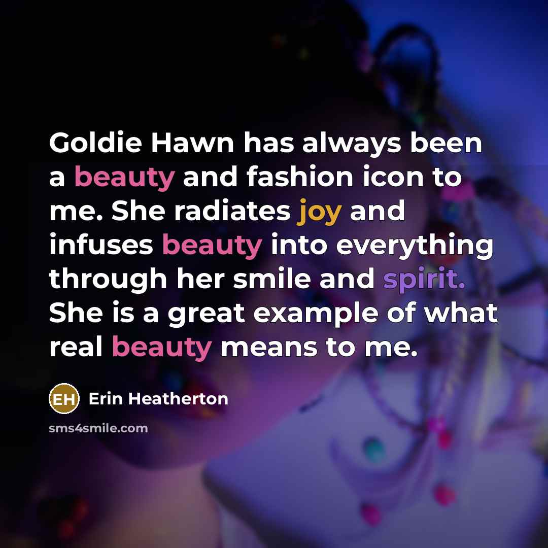 “Goldie Hawn has always been a beauty and fashion icon…” quote by Erin Heatherton