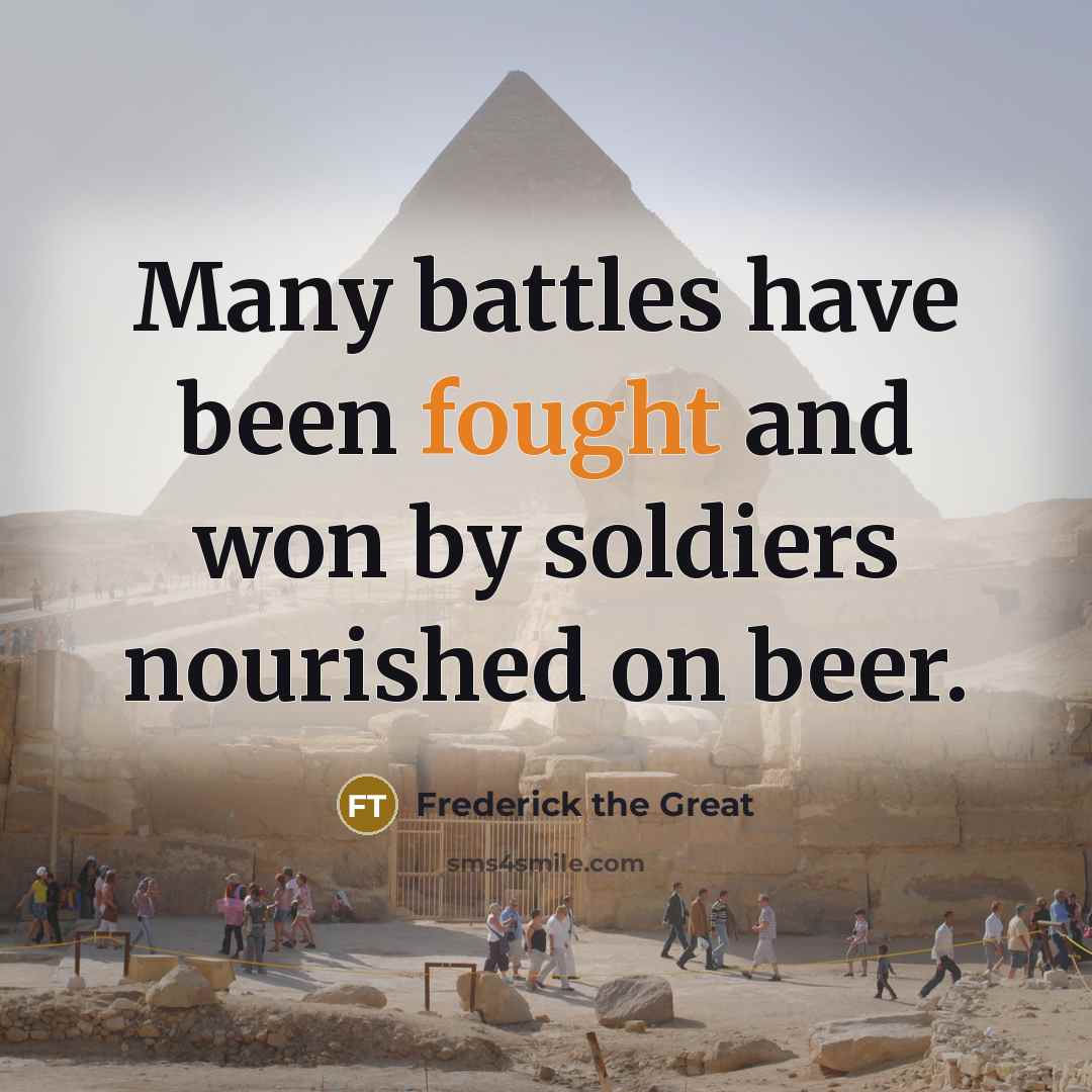 “Many battles have been fought and won by soldiers nourished…” quote by Frederick The Great