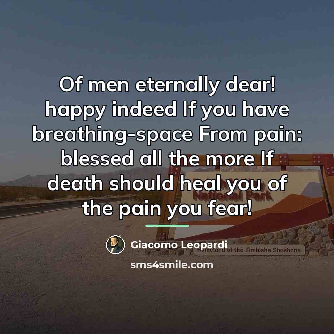 “Of men eternally dear! happy indeed If you have breathing-space…” quote by Giacomo Leopardi