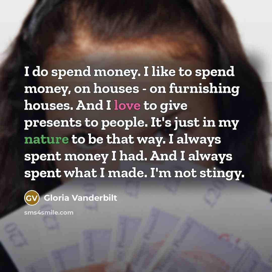 “I do spend money. I like to spend money, on…” quote by Gloria Vanderbilt