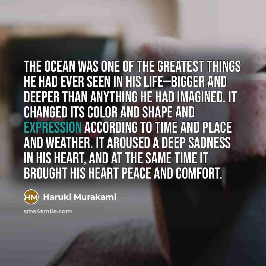 “The ocean was one of the greatest things he had…” quote by Haruki Murakami