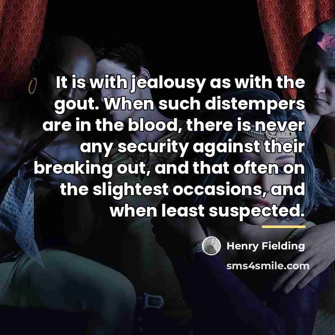 “It is with jealousy as with the gout. When such…” quote by Henry Fielding