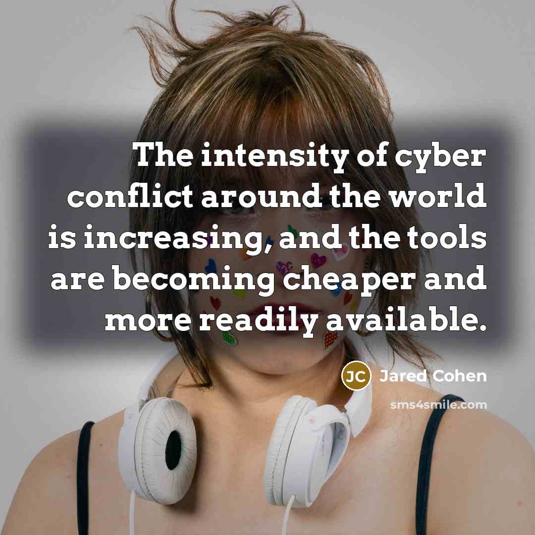“The intensity of cyber conflict around the world is increasing,…” quote by Jared Cohen