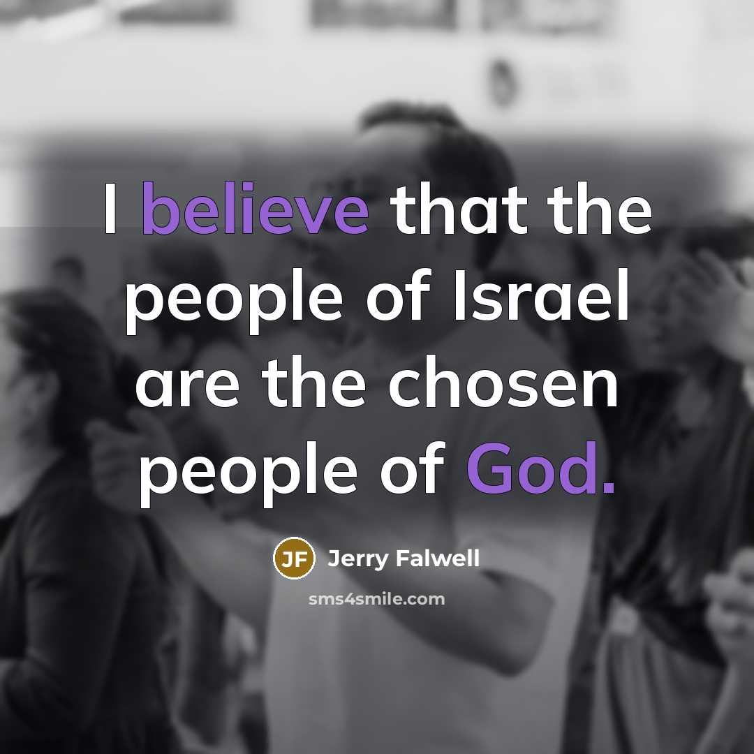 “I believe that the people of Israel are the chosen…” quote by Jerry Falwell